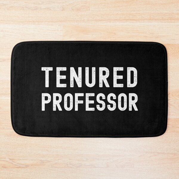 Item preview, Tenured Professor - Tenure, Tenured Professor, Tenured AF, Full Professor, Associate Professor, University, Assistant Professor designed and sold by jadedscientist.