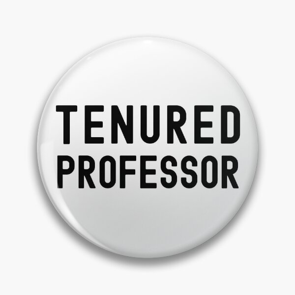Item preview, Tenured Professor - Tenured AF, Tenure, Tenured Professor, Full Professor, Associate Professor, University, Assistant Professor designed and sold by jadedscientist.