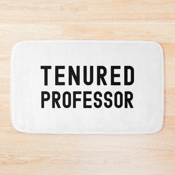 Item preview, Tenured Professor - Tenured AF, Tenure, Tenured Professor, Full Professor, Associate Professor, University, Assistant Professor designed and sold by jadedscientist.