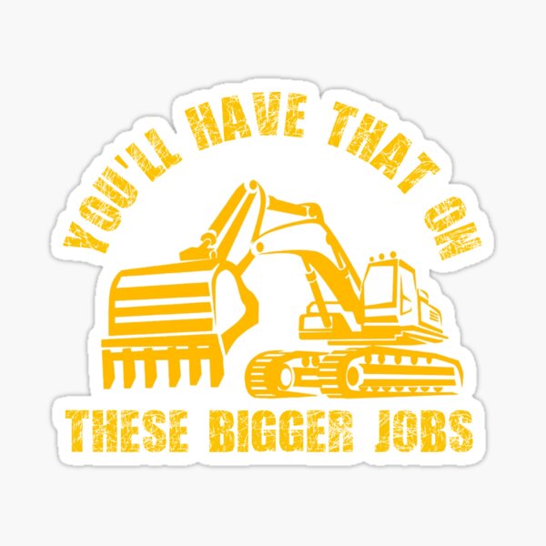 You'll Have That On These Big Jobs Sticker for Sale by ROWCO