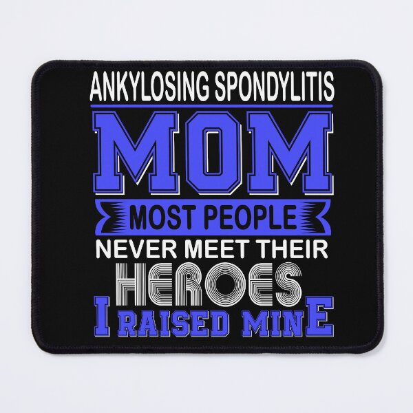 Item preview, Proud Ankylosing Spondylitis Mom Most People Never Meet Their Heroes I Raise Mine designed and sold by frechettee.