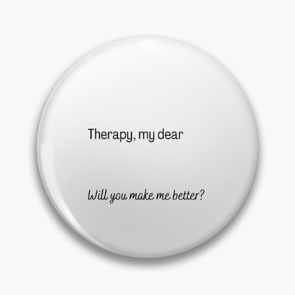 Artikelvorschau, Therapie Selbstliebe Unbeschädigtes Gedichtzitat - Therapie, mein Lieber, wirst du mich besser machen? entworfen und verkauft von UndamagedPoet.