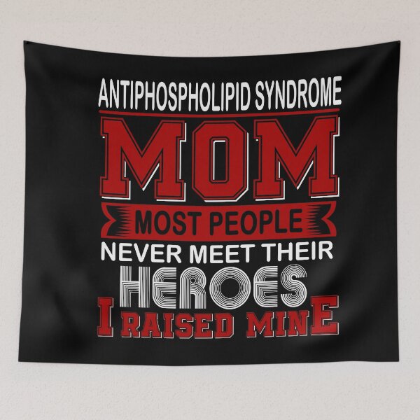 Item preview, Proud Antiphospholipid Syndrome Mom Most People Never Meet Their Heroes I Raise Mine designed and sold by frechettee.