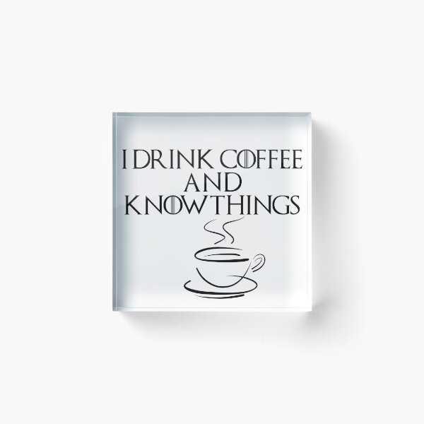 Item preview, I drink coffee and know things designed and sold by Rebekah Rose.