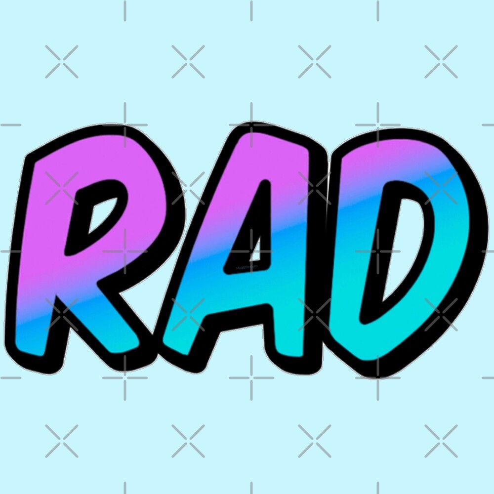 "RAD" by MadEDesigns | Redbubble