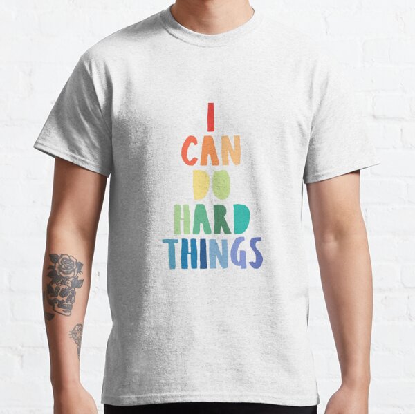 I Can Do Hard Things, Printable Wall Art, Inspirational Quote, Rainbow Print, Work Hard Print, Family Theme Print, Back to School Print Classic T-Shirt