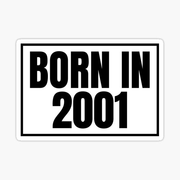 born-in-2001-sticker-for-sale-by-designliterally-redbubble