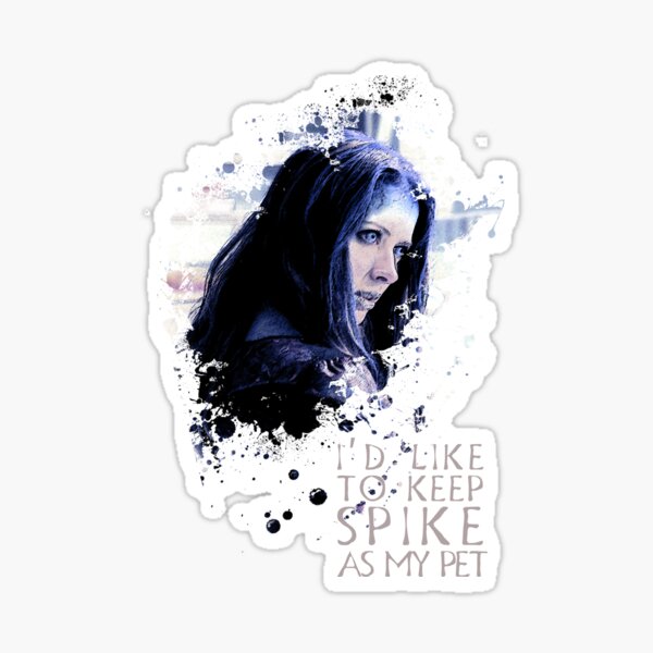 Illyria - I'd Like To Keep Spike As My Pet Sticker