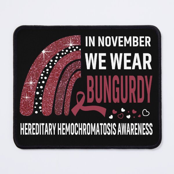 Item preview, In November We Wear Burgundy Hereditary Hemochromatosis Awareness designed and sold by Gillosina.