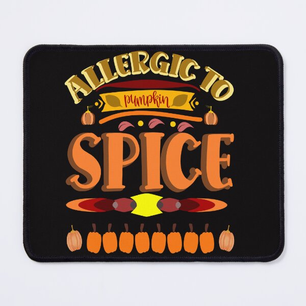 Item preview, Allergic to Pumpkin and Spice | Fall & Autumn designed and sold by DNC1134.