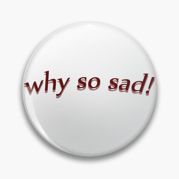 Item preview, why so sad designed and sold by SaadiDesigns.