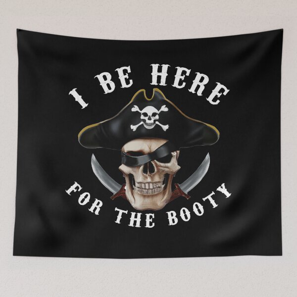 Item preview, Pirate Im here for the booty designed and sold by AllLeftSides42.