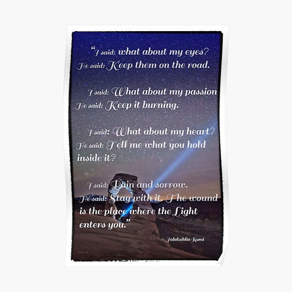 The Wound is The Place Where the Light Enters You - Rumi Poster