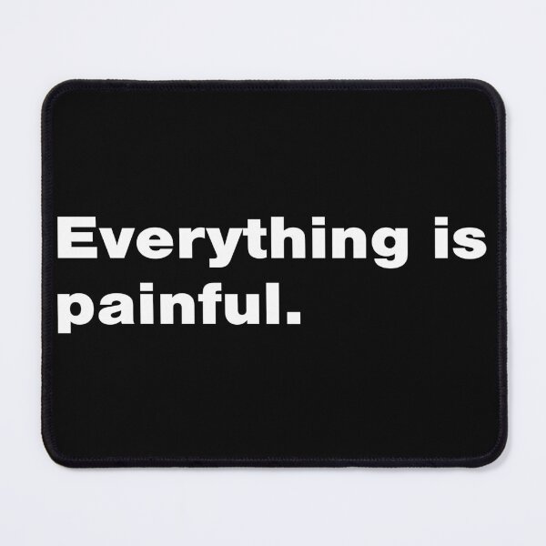 Item preview, Demotivation - Everything is Painful designed and sold by Mclickster.