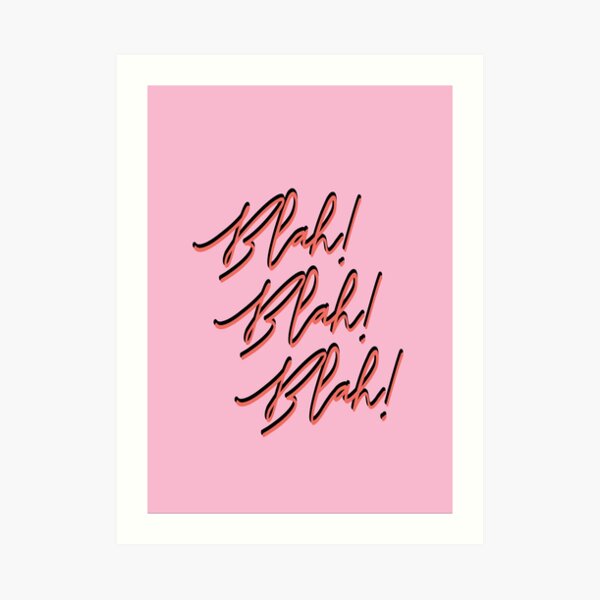 Blah blah blah... Art Print