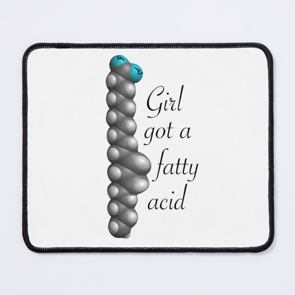 Item preview, Girl got a fatty acid designed and sold by palmwooddesigns.