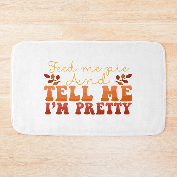Item preview, Feed me pie and Tell me I'm Pretty. Fall T shirt and gifts. designed and sold by MamaNeeaDesigns.