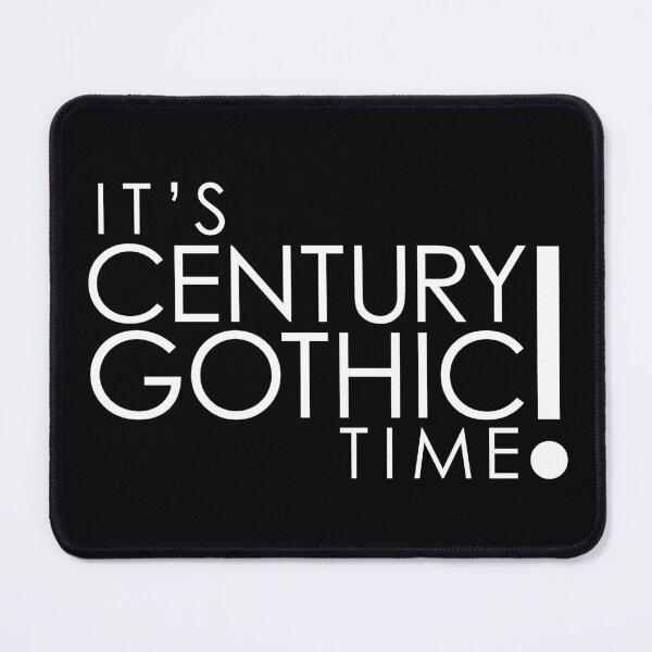 Item preview, It's Century Gothic Time! designed and sold by blackrock3.