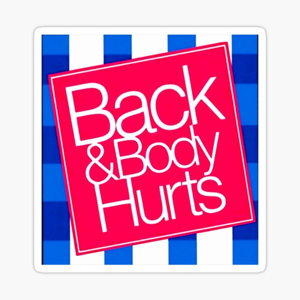 "back and body hurts amazing back & body hurts funny" Sticker for