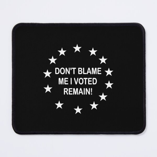 Item preview, Don't blame me i voted remain Funny designed and sold by DavidMiller069.