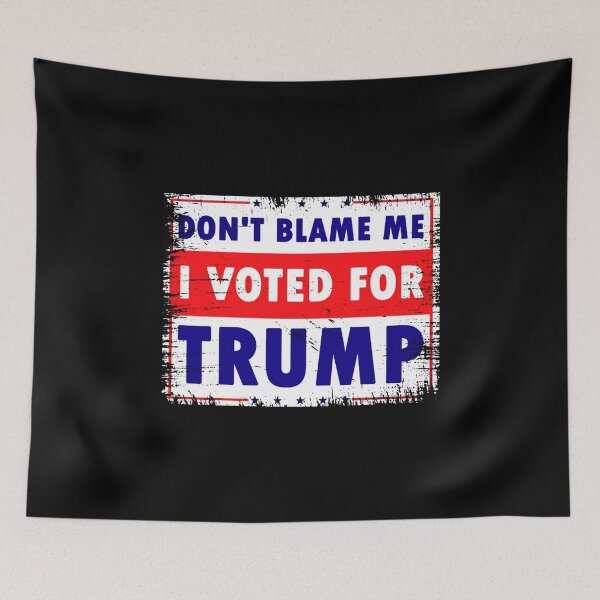 Item preview, Don't Blame Me, I Voted for Trump designed and sold by DavidMiller069.
