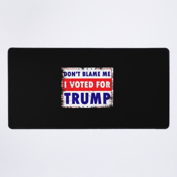 Item preview, Don't Blame Me, I Voted for Trump designed and sold by DavidMiller069.