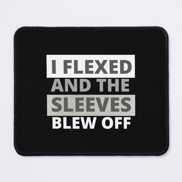 Item preview, I Flexed and The Sleeves Blew Off - Gifts for Muscular Men or Women designed and sold by Anderson452s.