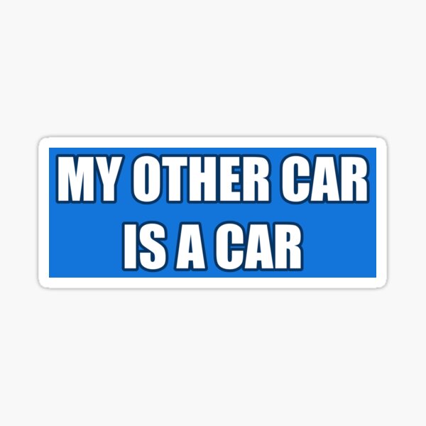 my-other-car-is-a-car-sticker-for-sale-by-only1bigboy-redbubble