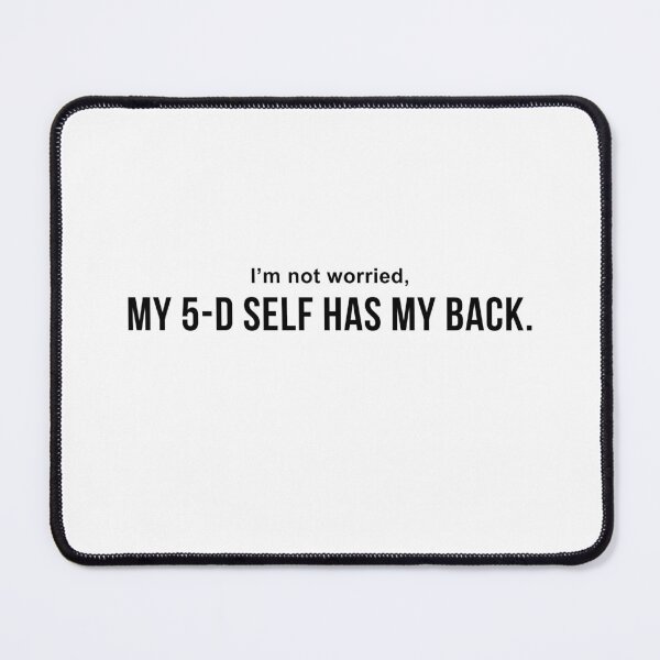 Item preview, My 5-D Self has my back (black & white) designed and sold by Boundliss.