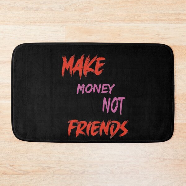 Item preview, Make  money not friends  designed and sold by 4xF.