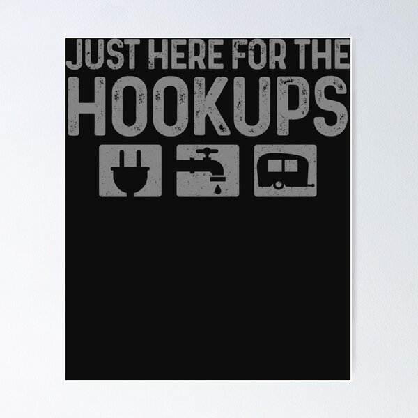 For Hookups Posters for Sale