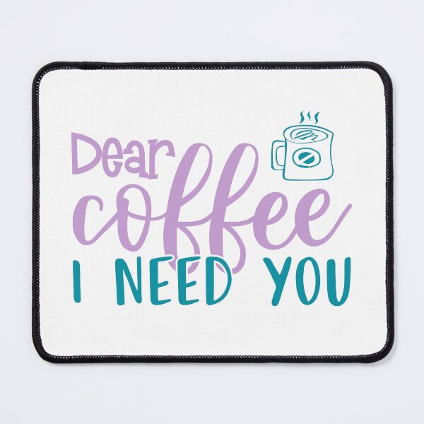 Item preview, Dear Coffee I Need You designed and sold by mrtraz.