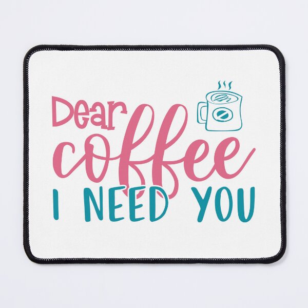 Item preview, Dear Coffee I Need You designed and sold by mrtraz.