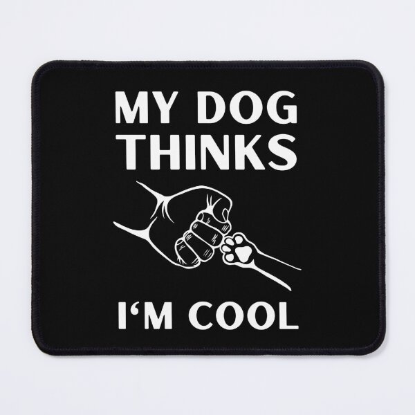 Item preview, My Dog Thinks I'm Cool | Funny Dog Owner Design designed and sold by appareltolove.