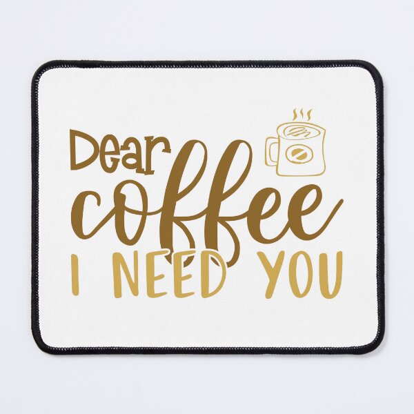 Item preview, Dear Coffee I Need You designed and sold by mrtraz.