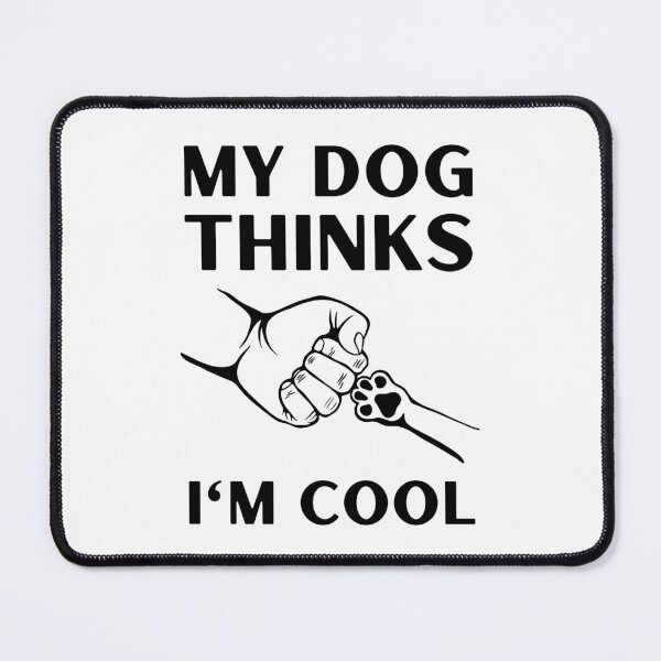 Item preview, My Dog Thinks I'm Cool | Funny Dog Owner Design designed and sold by appareltolove.