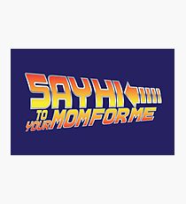 Say Hi To Your Mom For Me Photographic Print