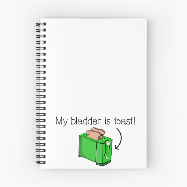 Item preview, My bladder is toast designed and sold by piedaydesigns.