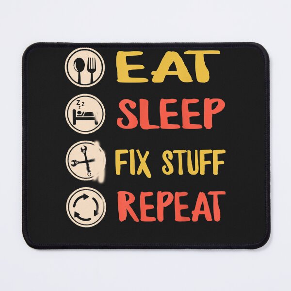 Item preview, Eat, Sleep, Fix Stuff, Repeat! Gift for Repairman, handyman designed and sold by TaraxDoolittle.