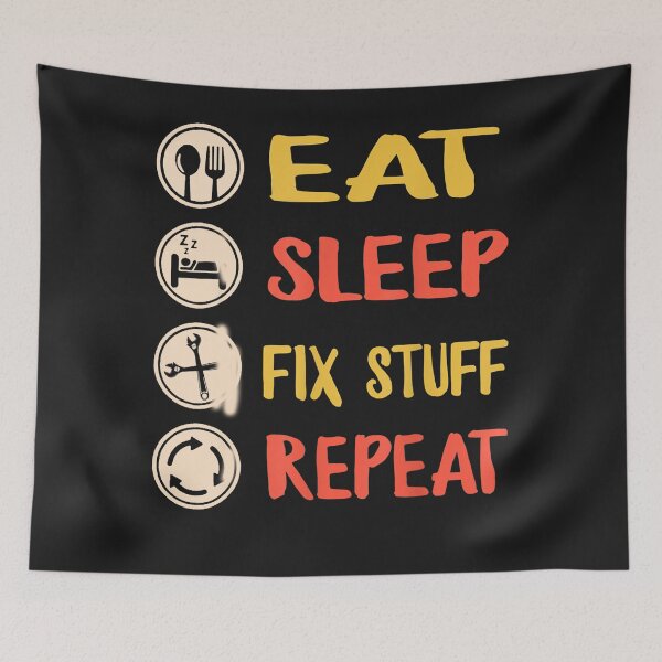 Item preview, Eat, Sleep, Fix Stuff, Repeat! Gift for Repairman, handyman designed and sold by TaraxDoolittle.