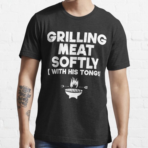 "Grilling Meat Softly With His Tongs BBQ" Tshirt for Sale by
