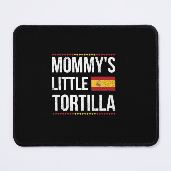 Item preview, MOMMY LITTLE TORTILLA DESIGN YOUR PROUD SPANISH designed and sold by sobriowslen.
