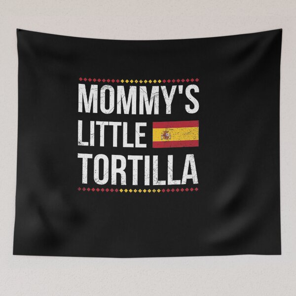 Item preview, MOMMY LITTLE TORTILLA DESIGN YOUR PROUD SPANISH designed and sold by sobriowslen.