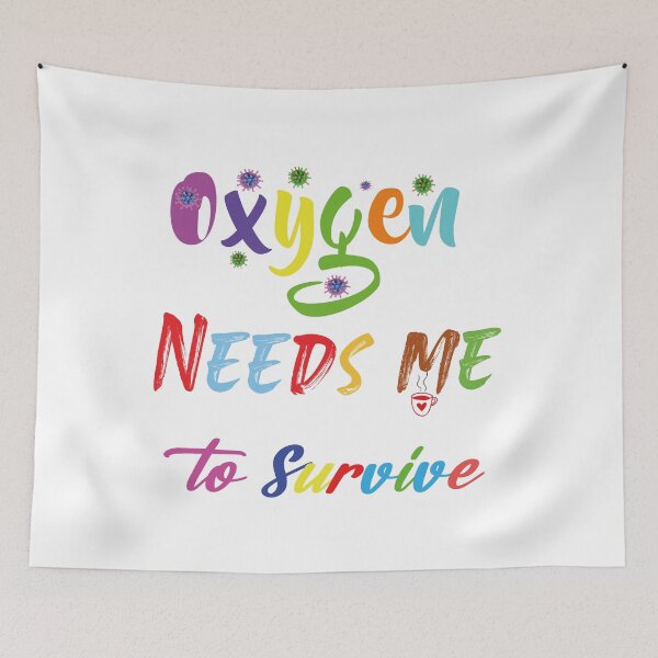 Item preview, oxygen needs me to survive "sarcasm" designed and sold by Yassineznaguy.