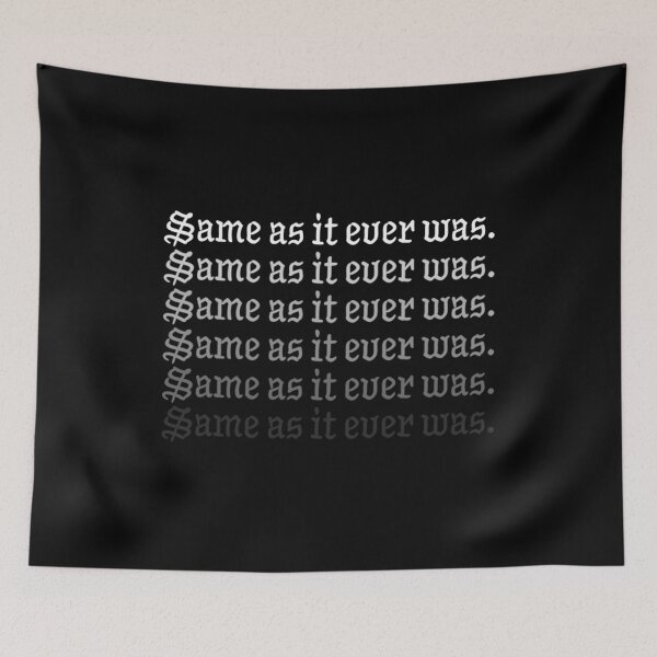 Item preview, Talking Same as it Ever Was Once In A Lifetime designed and sold by uvandenbroeck.