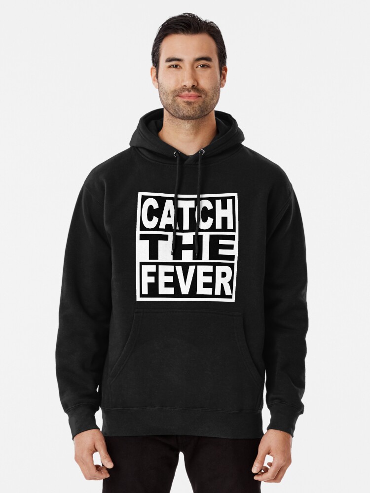 Catch the Fever Pullover Hoodie for Sale by derpfudge