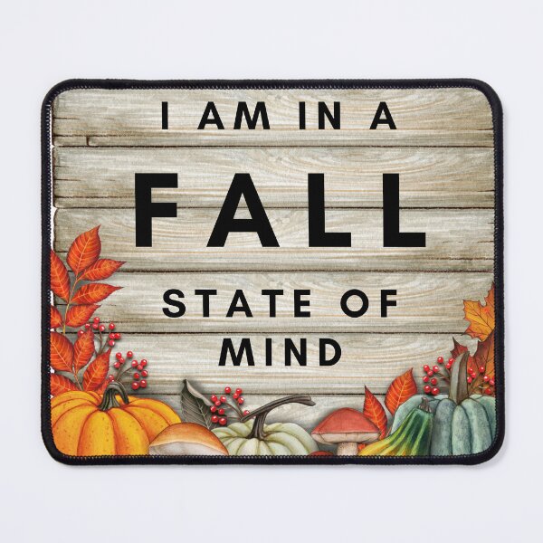 Item preview, I Am In A Fall State Of Mind Autumn Mood designed and sold by OutdoorsZee1.