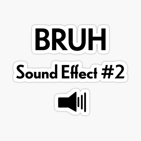 Bruh Sound Effect #69