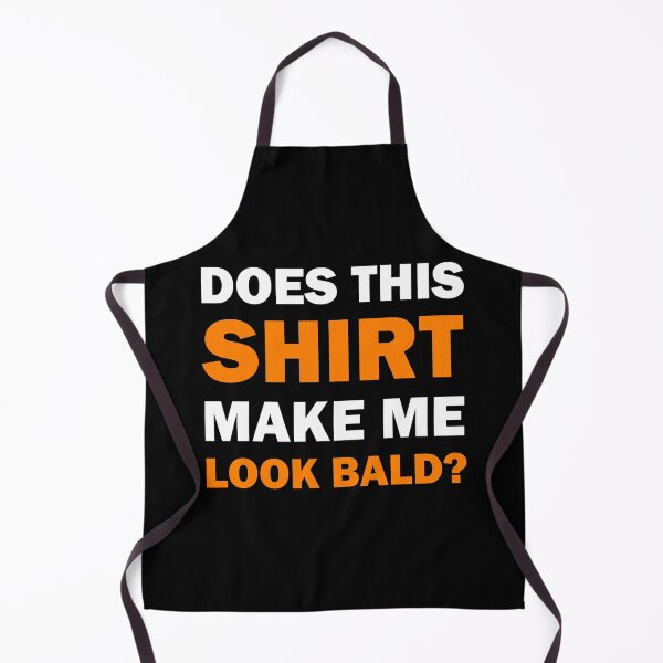 Item preview, Does This Shirt Make Me Look Bald Handsome Bald Men Funny designed and sold by Rami Khalifah.