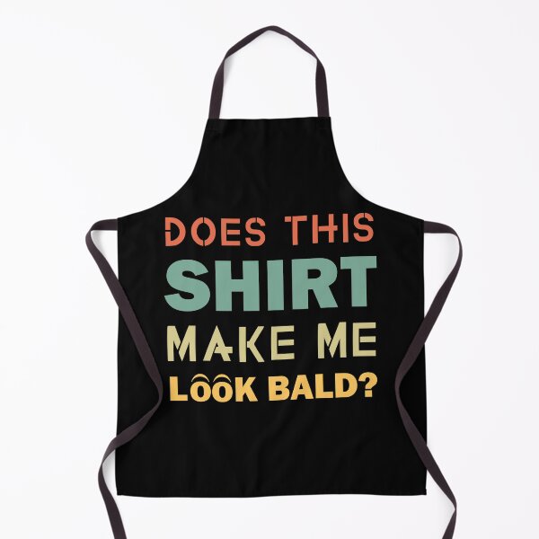 Item preview, Does This Shirt Make Me Look Bald Handsome Bald Men Funny designed and sold by Rami Khalifah.